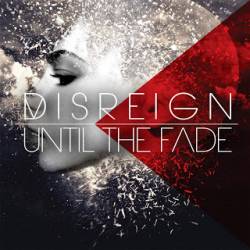 Disreign : Until the Fade